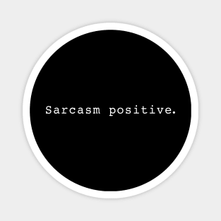 Sarcasm positive Magnet